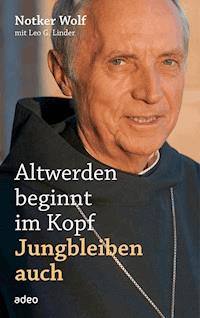 Altwerden beginnt im Kopf - Jungbleiben auch - Notker Wolf - ebook