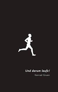 Und darum laufe! - Konrad Gruen - ebook