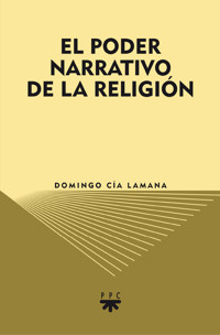 El poder narrativo de la Religión - Domingo Cía Lamana - ebook