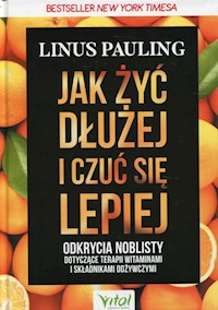 Jak żyć dłużej i czuć się lepiej - Linus Pauling - ebook + książka