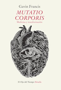 Mutatio corporis. Medicina y transformación - Gavin Francis - ebook