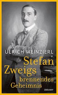Stefan Zweigs brennendes Geheimnis - Ulrich Weinzierl - ebook