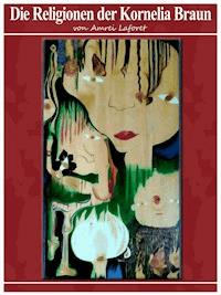 Die Religionen der Kornelia Braun - Amrei Laforet - ebook