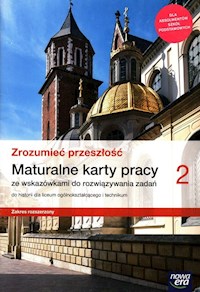 Zrozumiec przeszłość 2 Maturalne karty pracy ze wskazówkami do rozwiązywania zadań do historii Zakres rozszerzony - Kowalczyk Włodzimierz K., Śniegocki Robert - książka