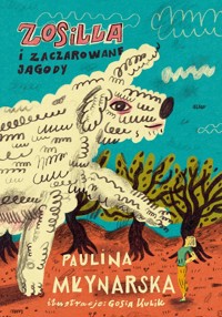 Zosilla i zaczarowane jagody - Paulina Młynarska - książka