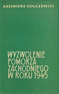 Wyzwolenie Pomorza Zachodniego w roku 1945 - Kazimierz Golczewski - ebook