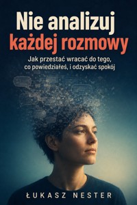Nie analizuj każdej rozmowy - Łukasz Nester - audiobook