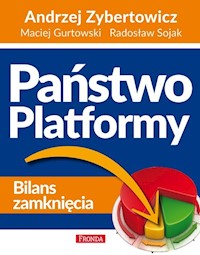 Państwo Platformy - Zybertowicz Andrzej, Gurtowski Maciej, Sojak Radosław - książka