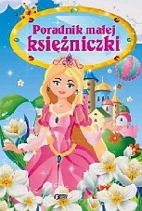 Poradnik Małej Księżniczki - zbiorowa praca - książka