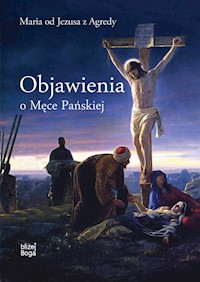 Objawienia o Męce Pańskiej - Maria od Jezusa z Agredy - ebook