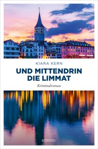 Und mittendrin die Limmat - Kiara Kern - ebook