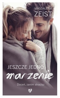 Jeszcze jedno marzenie - Magdalena Zeist - ebook + książka