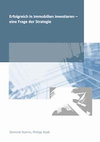 Erfolgreich in Immobilien investieren - eine Frage der Strategie - Dominik Stamm - ebook