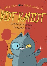 Kot Kmiot. Zemsta jest słodka… I cuchnie rybą! Tom 1 - Sophie Souid, Thomas Hjorthaab - książka
