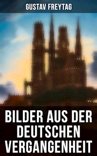 Bilder aus der deutschen Vergangenheit - Gustav Freytag - ebook