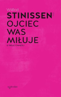 Ojciec was miłuje. O Trójcy Świętej - Wilfrid Stinissen - książka