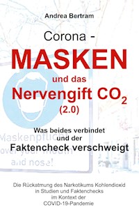 Corona - Masken und das Nervengift CO2 (2.0) - Andrea Bertram - ebook