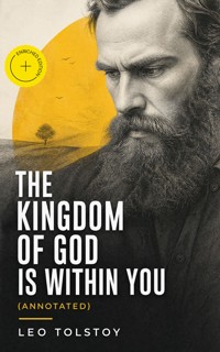 THE KINGDOM OF GOD IS WITHIN YOU (Annotated) - Leo Tolstoy - ebook