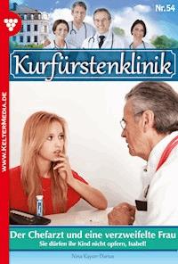 Der Chefarzt und eine verzweifelte Frau - Nina Kayser-Darius - ebook