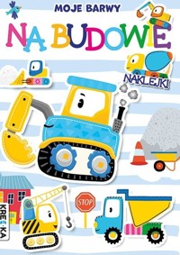 Moje barwy Na budowie -  - książka