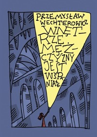 Wnętrze mężczyzny jest wspaniałe - Przemysław Wechterowicz - książka