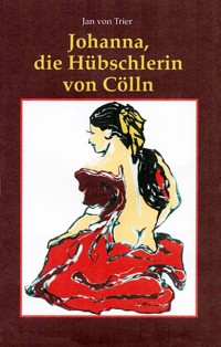 Johanna, die Hübschlerin von Cölln - Ludger Trier - ebook