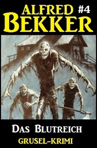 Alfred Bekker Grusel-Krimi #4: Das Blutreich - Alfred Bekker - ebook