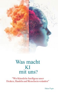 Was macht KI mit uns? - Hakan Özgür - ebook