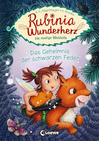 Rubinia Wunderherz, die mutige Waldelfe (Band 2) - Das Geheimnis der schwarzen Feder - Karen Christine Angermayer - ebook
