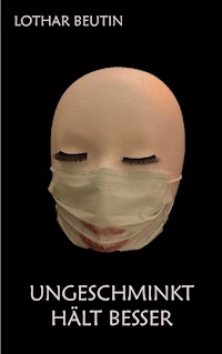 Ungeschminkt hält besser - Lothar Beutin - ebook