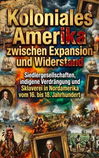 Koloniales Amerika zwischen Expansion und Widerstand - Kerstin Adler - ebook