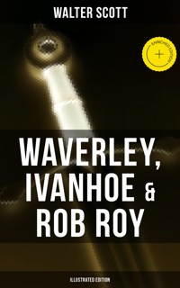 Waverley, Ivanhoe & Rob Roy (Illustrated Edition) - Walter Scott - ebook