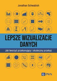 Lepsze wizualizacja danych. Jak tworzyć przekonujący i skuteczny przekaz - Jonathan Schwabish - książka