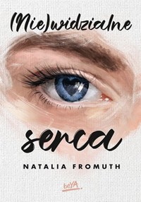 (Nie)widzialne serca - Fromuth Natalia - ebook + książka