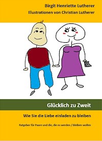 Glücklich zu Zweit - Birgit Henriette Lutherer - ebook
