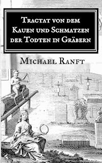 Tractat von dem Kauen und Schmatzen der Todten in Gräbern - Michael Ranft - ebook