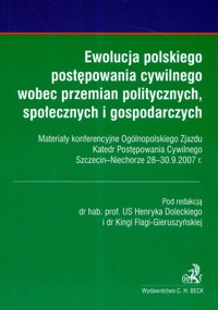 Ewolucja polskiego postępowania cywilnego wobec przemian politycznych, społecznych i gospodarczych -  - książka