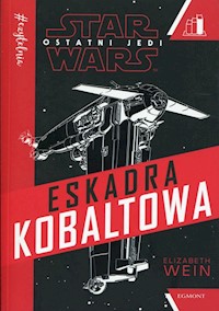 Star Wars Ostatni Jedi Eskadra Kobaltowa - Wein Elizabeth - książka