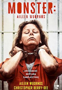 Monster: Aileen Wuornos - Aileen Wuornos, Christopher Berry-Dee - ebook