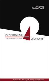 Przestrzenie autonomii - sztuka filozofia kultura -  - książka