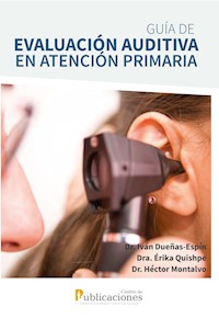 Guía de evaluación auditiva en atención primaria. Un enfoque para el primer nivel de atención - Iván Dueñas-Espín - ebook