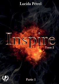 Inspire - Tome 2 Partie 1 - Lucida Pétrel - ebook