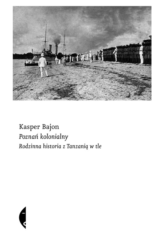 Okładka książki Poznań kolonialny. Rodzinna historia z Tanzanią w tle