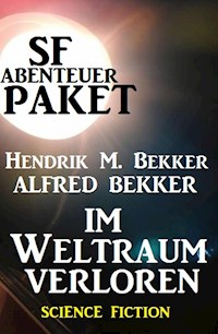 SF-Abenteuer-Paket: Im Weltraum verloren - Alfred Bekker - ebook