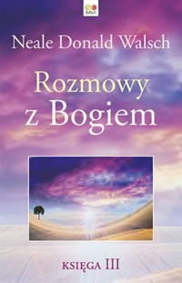 Rozmowy z Bogiem. Księga 3 - Neale Donald Walsch - ebook + książka