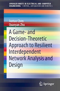 A Game- and Decision-Theoretic Approach to Resilient Interdependent Network Analysis and Design - Juntao Chen - ebook