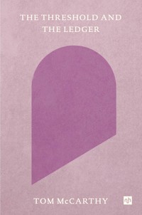 The Threshold and the Ledger - Tom McCarthy - ebook