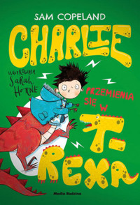 Charlie przemienia się w T-Rexa - Sam Copeland - ebook + książka