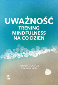 Uważność - McKenzie Stephen, Hassed Craig - książka