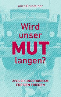 Wird unser Mut langen? - Alice Grünfelder - ebook